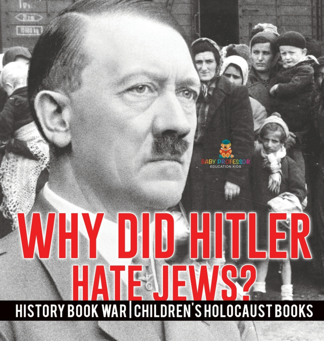Why Did Hitler Hate Jews? - History Book War | Children’s Holocaust Books
