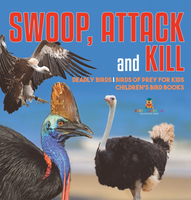 Swoop, Attack and Kill - Deadly Birds | Birds Of Prey for Kids | Children’s Bird Books