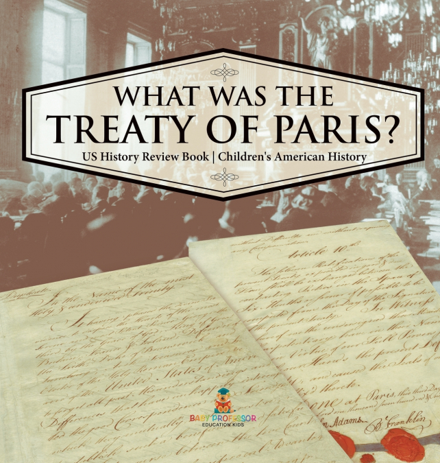 What was the Treaty of Paris? US History Review Book | Children’s American History