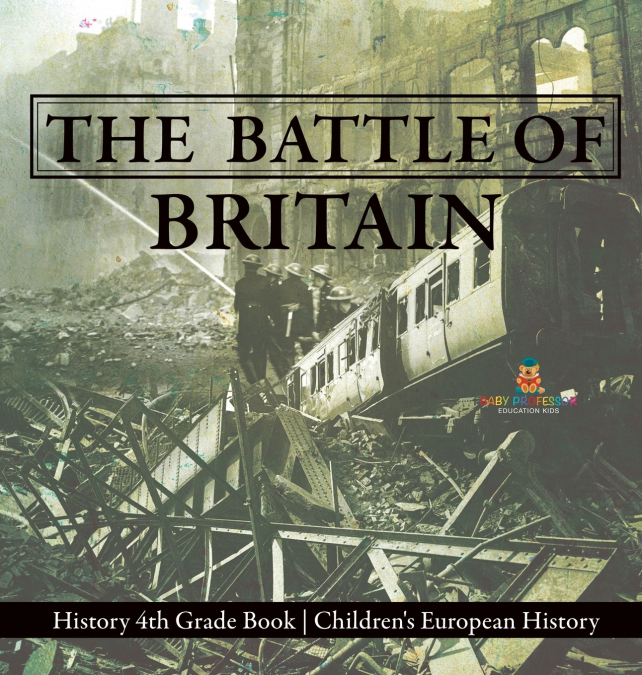 The Battle of Britain - History 4th Grade Book | Children’s European History