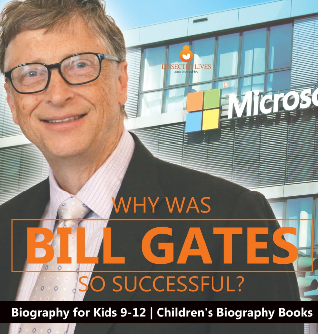 Why Is Bill Gates So Successful? Biography for Kids 9-12 | Children’s Biography Books