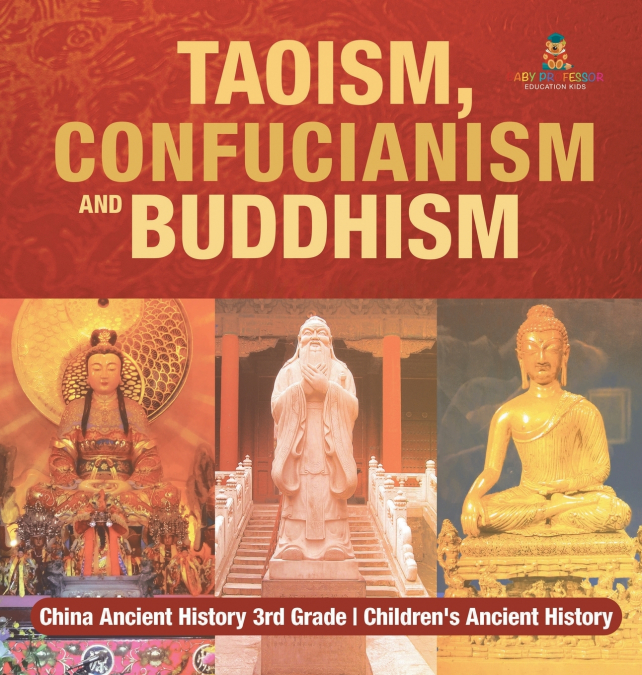 Taoism, Confucianism and Buddhism - China Ancient History 3rd Grade | Children’s Ancient History