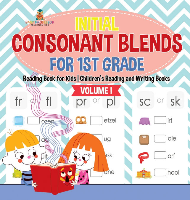 Initial Consonant Blends for 1st Grade Volume I - Reading Book for Kids | Children’s Reading and Writing Books