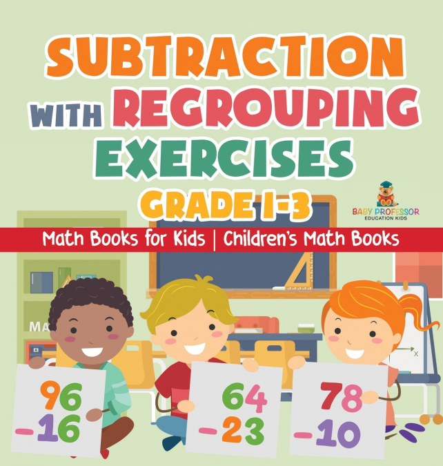 Subtraction with Regrouping Exercises - Grade 1-3 - Math Books for Kids | Children’s Math Books