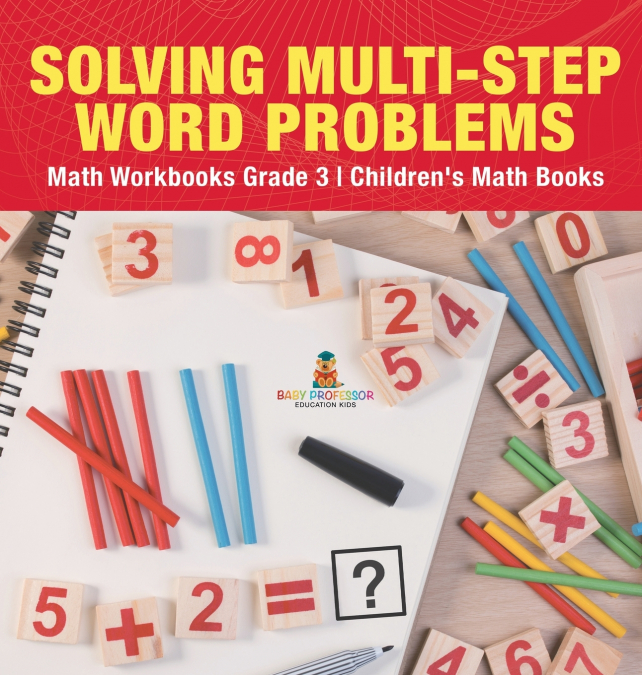 Solving Multi-Step Word Problems - Math Workbooks Grade 3 | Children’s Math Books