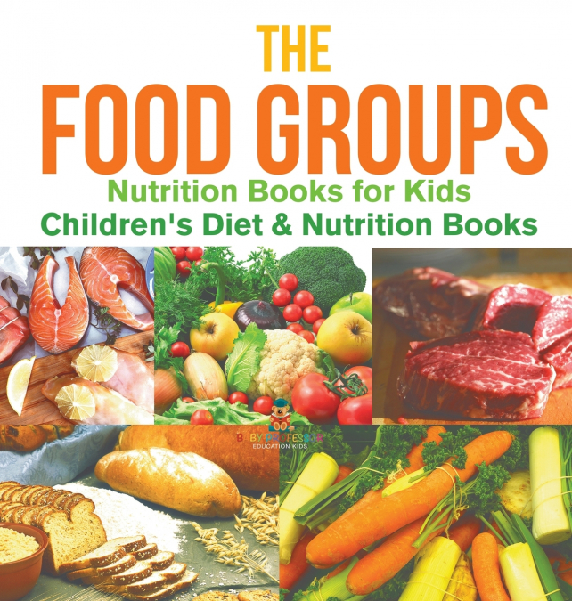 The Food Groups - Nutrition Books for Kids | Children’s Diet & Nutrition Books