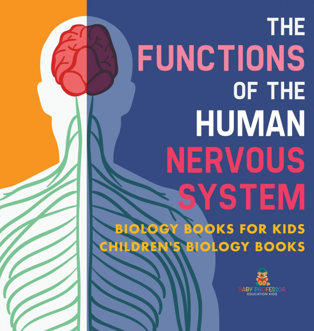 The Functions of the Human Nervous System - Biology Books for Kids | Children’s Biology Books