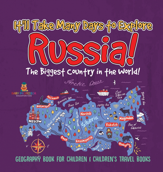 It’ll Take Many Days to Explore Russia! The Biggest Country in the World! Geography Book for Children | Children’s Travel Books