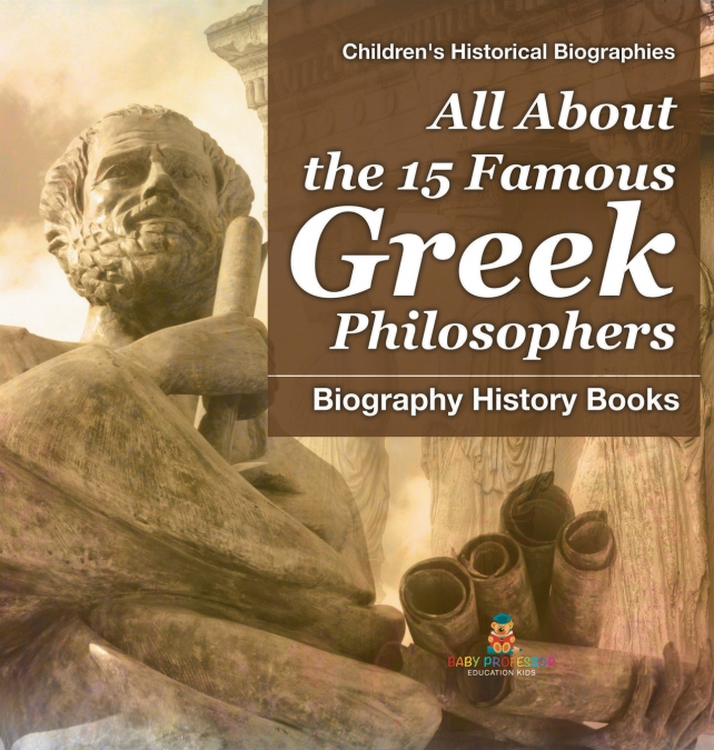 All About the 15 Famous Greek Philosophers - Biography History Books | Children’s Historical Biographies