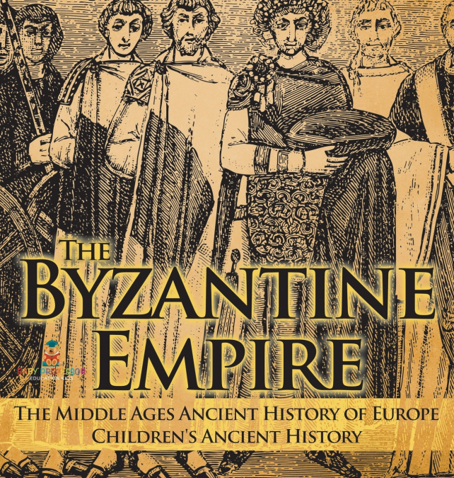 The Byzantine Empire - The Middle Ages Ancient History of Europe | Children’s Ancient History