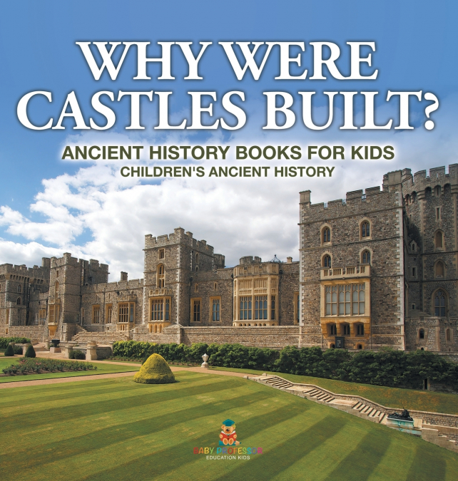 Why Were Castles Built? Ancient History Books for Kids | Children’s Ancient History