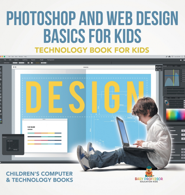 Photoshop and Web Design Basics for Kids - Technology Book for Kids | Children’s Computer & Technology Books