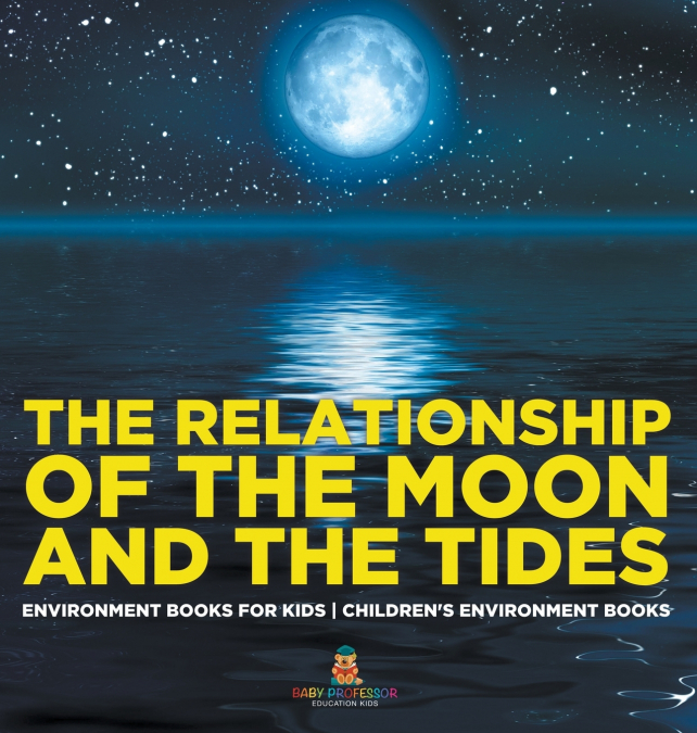 The Relationship of the Moon and the Tides - Environment Books for Kids | Children’s Environment Books