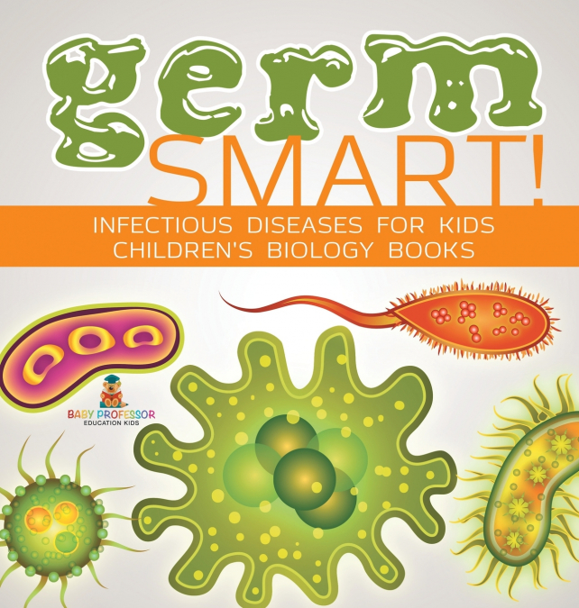 Germ Smart! Infectious Diseases for Kids | Children’s Biology Books