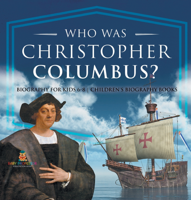 Who Was Christopher Columbus? Biography for Kids 6-8 | Children’s Biography Books