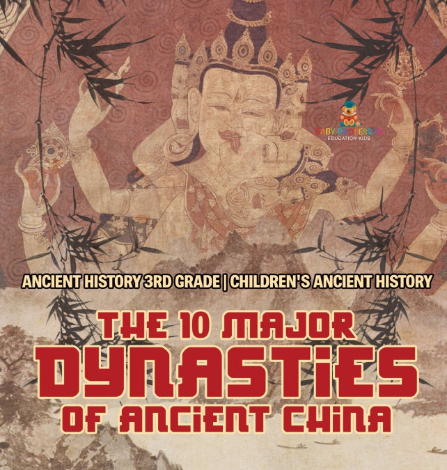 The 10 Major Dynasties of Ancient China - Ancient History 3rd Grade | Children’s Ancient History