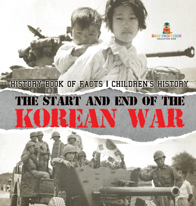 The Start and End of the Korean War - History Book of Facts | Children’s History