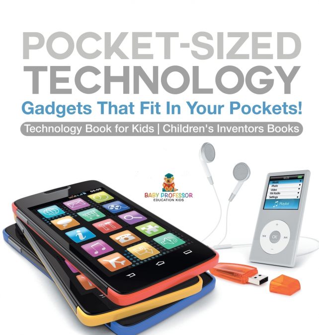 Pocket-Sized Technology - Gadgets That Fit In Your Pockets! Technology Book for Kids | Children’s Inventors Books