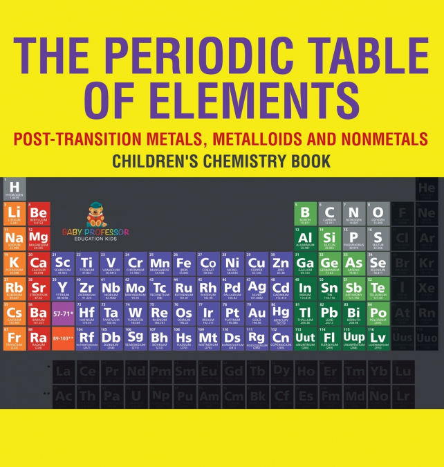 The Periodic Table of Elements - Post-Transition Metals, Metalloids and Nonmetals | Children’s Chemistry Book
