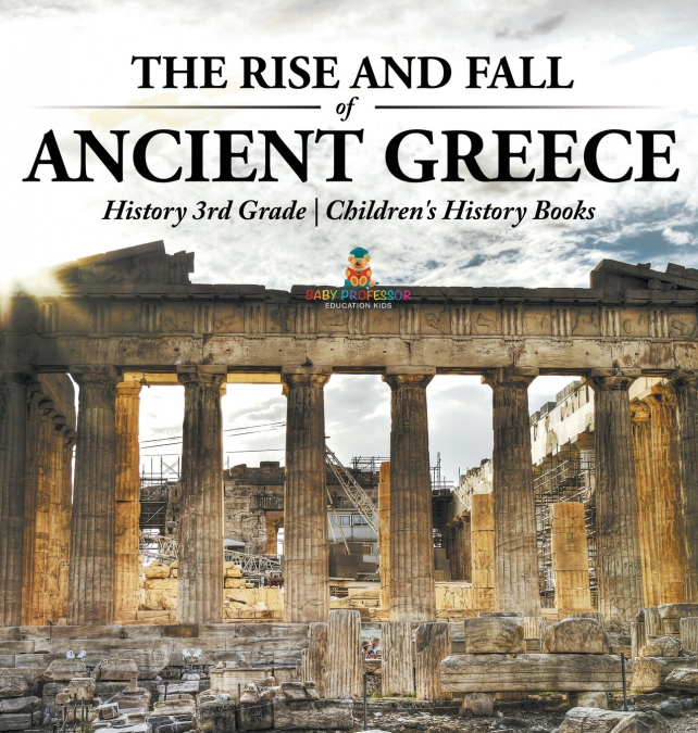 The Rise and Fall of Ancient Greece - History 3rd Grade | Children’s History Books