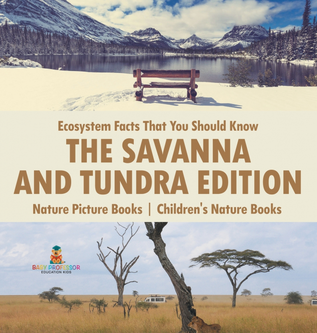 Ecosystem Facts That You Should Know - The Savanna and Tundra Edition - Nature Picture Books | Children’s Nature Books