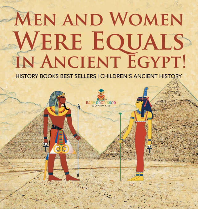 Men and Women Were Equals in Ancient Egypt! History Books Best Sellers | Children’s Ancient History
