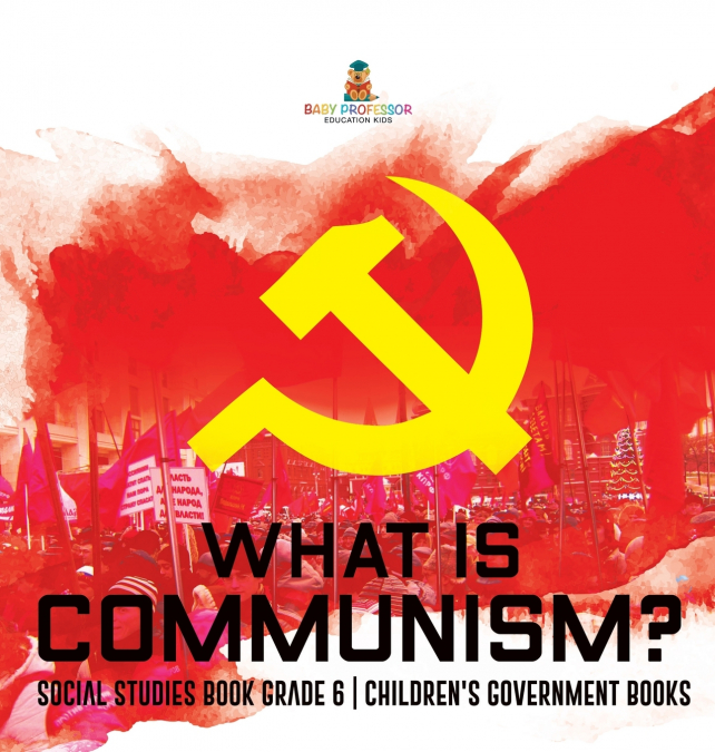 What is Communism? Social Studies Book Grade 6 | Children’s Government Books