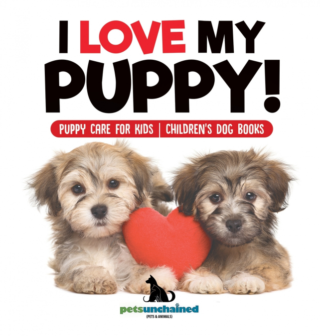I Love My Puppy! | Puppy Care for Kids | Children’s Dog Books