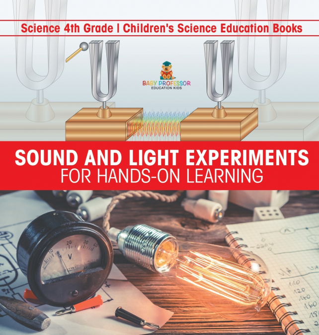 Sound and Light Experiments for Hands-on Learning - Science 4th Grade | Children’s Science Education Books