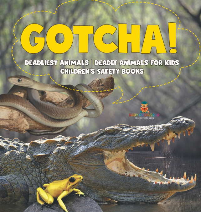 Gotcha! Deadliest Animals | Deadly Animals for Kids | Children’s Safety Books