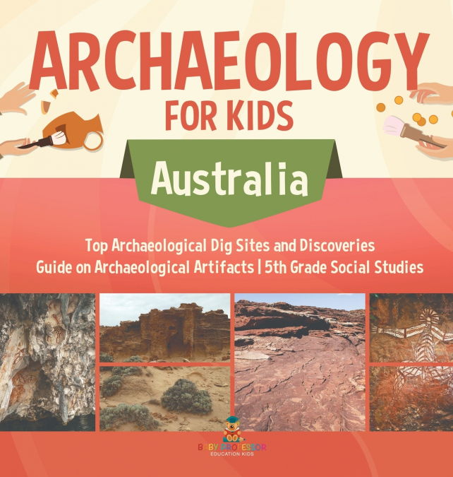 Archaeology for Kids - Australia - Top Archaeological Dig Sites and Discoveries | Guide on Archaeological Artifacts | 5th Grade Social Studies