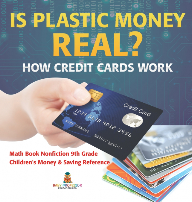 Is Plastic Money Real? How Credit Cards Work - Math Book Nonfiction 9th Grade | Children’s Money & Saving Reference