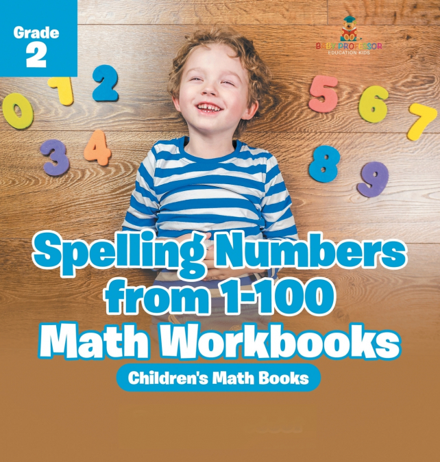 Spelling Numbers from 1-100 - Math Workbooks Grade 2 | Children’s Math Books