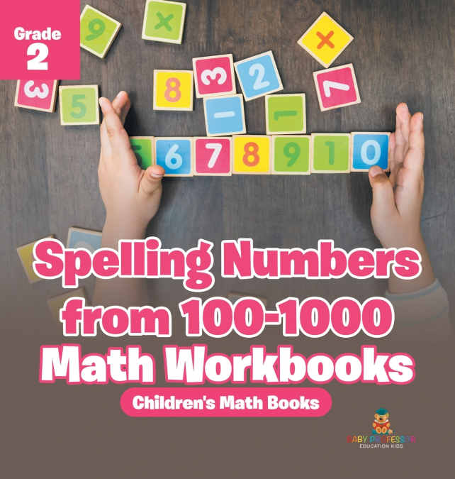 Spelling Numbers from 100-1000 - Math Workbooks Grade 2 | Children’s Math Books