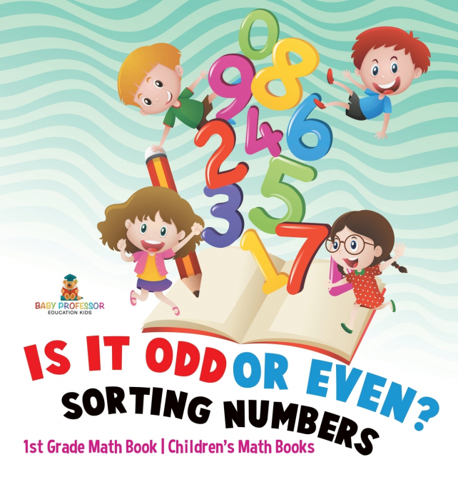 Is It Odd or Even? Sorting Numbers - 1st Grade Math Book | Children’s Math Books