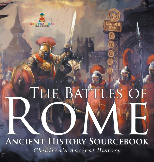The Battles of Rome - Ancient History Sourcebook | Children’s Ancient History