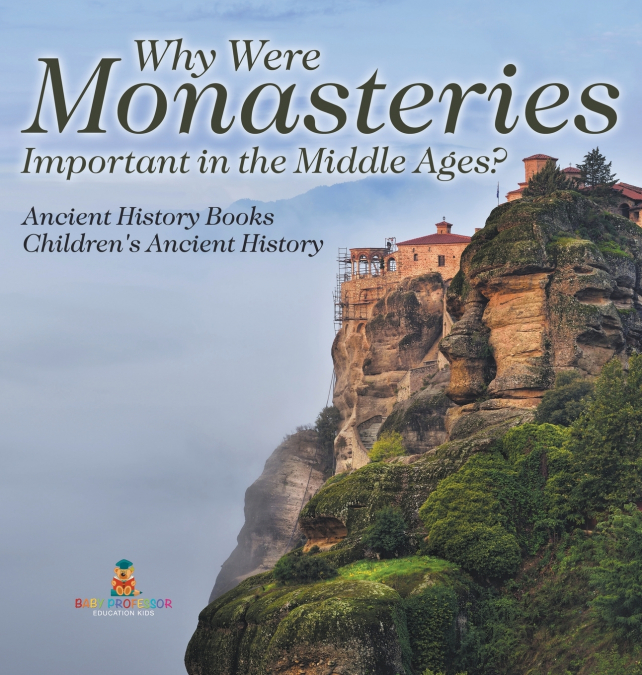 Why Were Monasteries Important in the Middle Ages? Ancient History Books | Children’s Ancient History