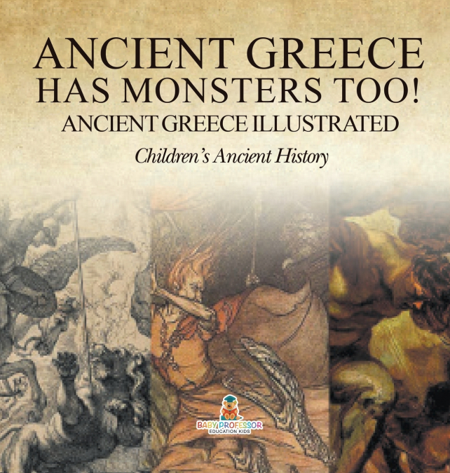 Ancient Greece Has Monsters Too! Ancient Greece Illustrated | Children’s Ancient History