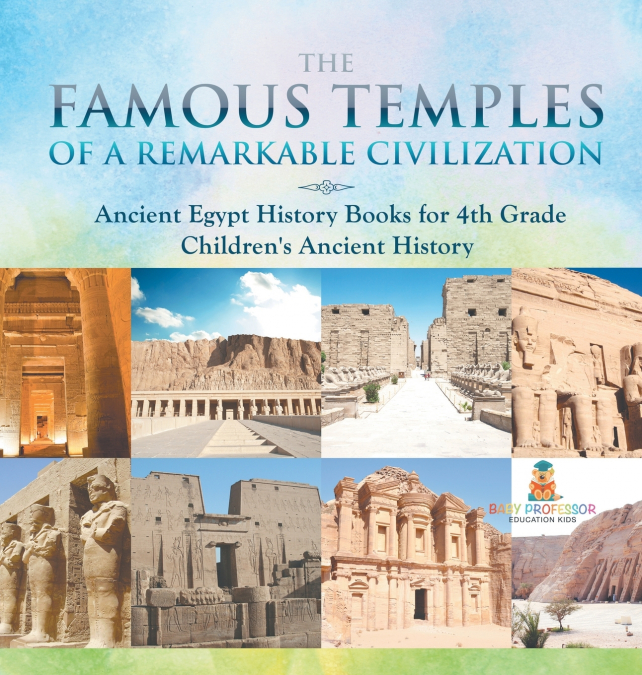 The Famous Temples of a Remarkable Civilization - Ancient Egypt History Books for 4th Grade | Children’s Ancient History