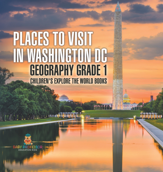 Places to Visit in Washington DC - Geography Grade 1 | Children’s Explore the World Books