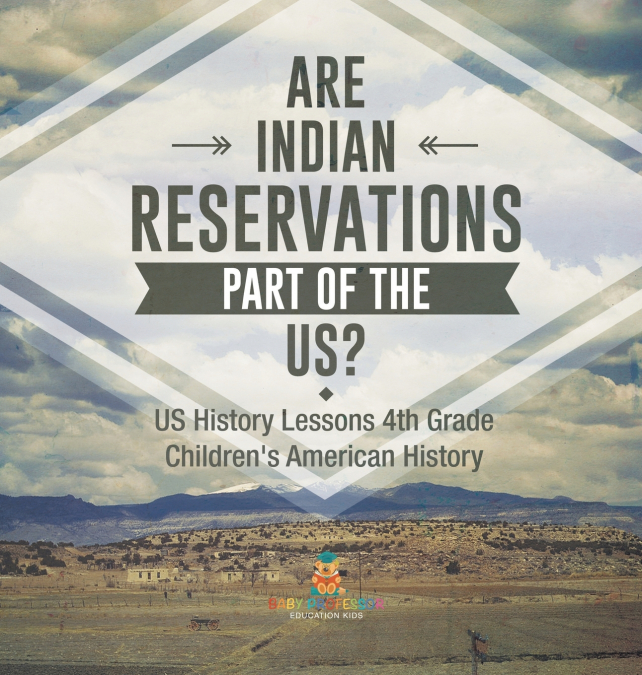 Are Indian Reservations Part of the US? US History Lessons 4th Grade | Children’s American History