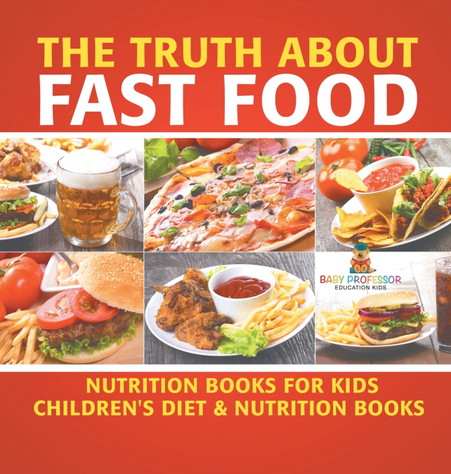 The Truth About Fast Food - Nutrition Books for Kids | Children’s Diet & Nutrition Books