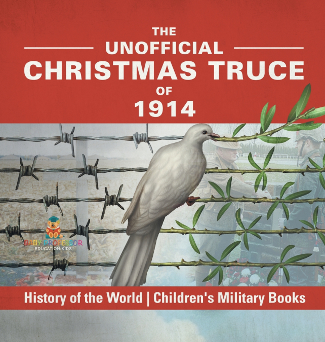 The Unofficial Christmas Truce of 1914 - History of the World | Children’s Military Books