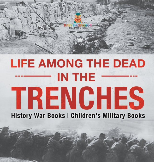 Life among the Dead in the Trenches - History War Books | Children’s Military Books
