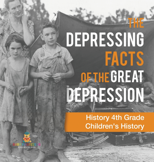 The Depressing Facts of the Great Depression - History 4th Grade | Children’s History