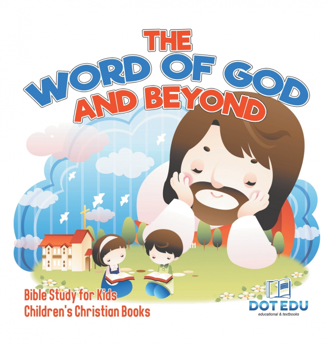 The Word of God and Beyond | Bible Study for Kids | Children’s Christian Books