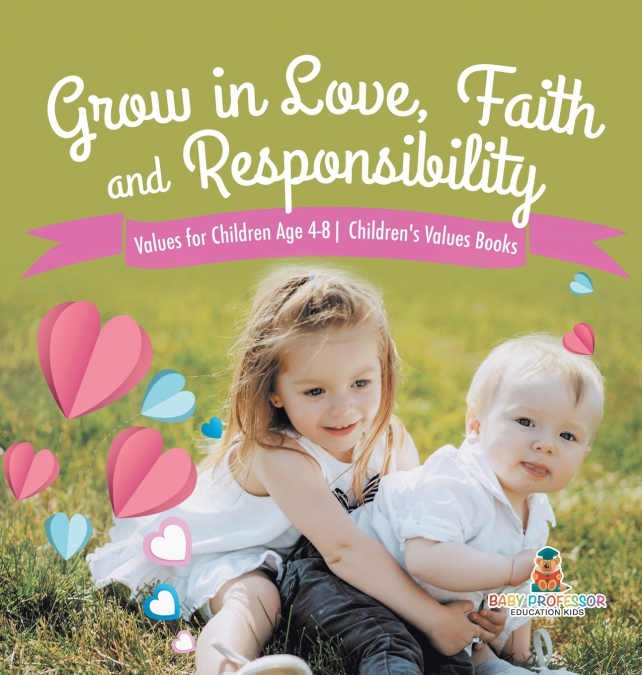 Grow in Love, Faith and Responsibility - Values for Children Age 4-8 | Children’s Values Books