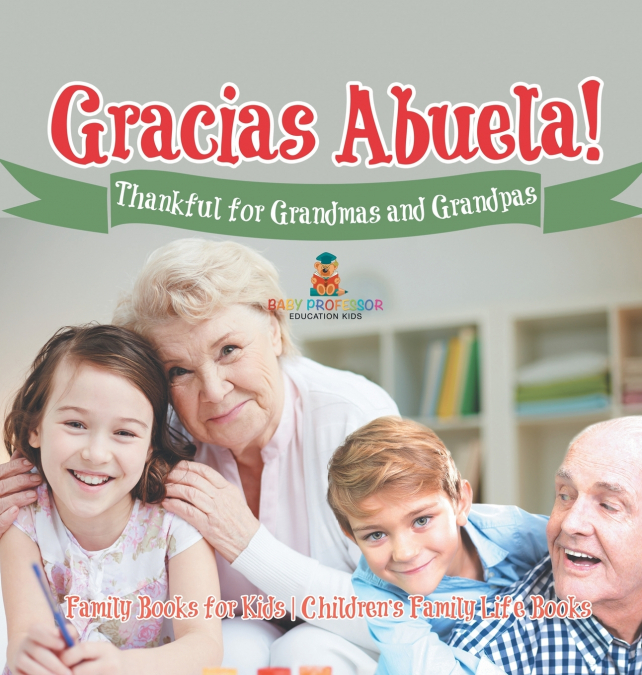 ¡Gracias Abuela! Thankful for Grandmas and Grandpas - Family Books for Kids | Children’s Family Life Book