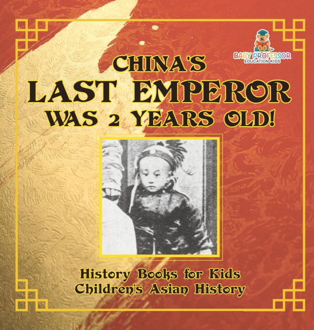 China’s Last Emperor was 2 Years Old! History Books for Kids | Children’s Asian History