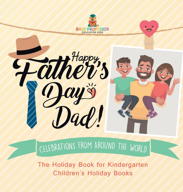 Happy Father’s Day, Dad! Celebrations from around the World - The Holiday Book for Kindergarten | Children’s Holiday Books